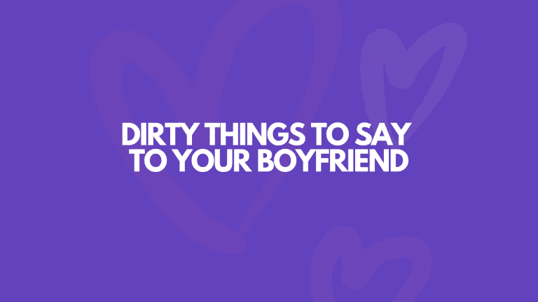 101 Dirty Things To Say To Your Boyfriend