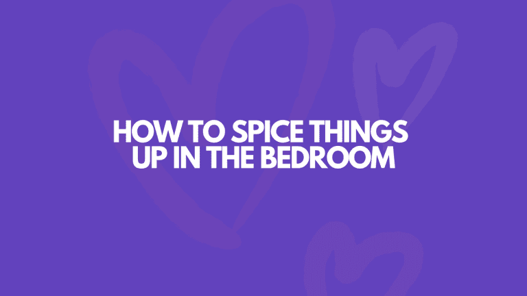 How To Spice Things Up In The Bedroom (15 Fun Ideas)