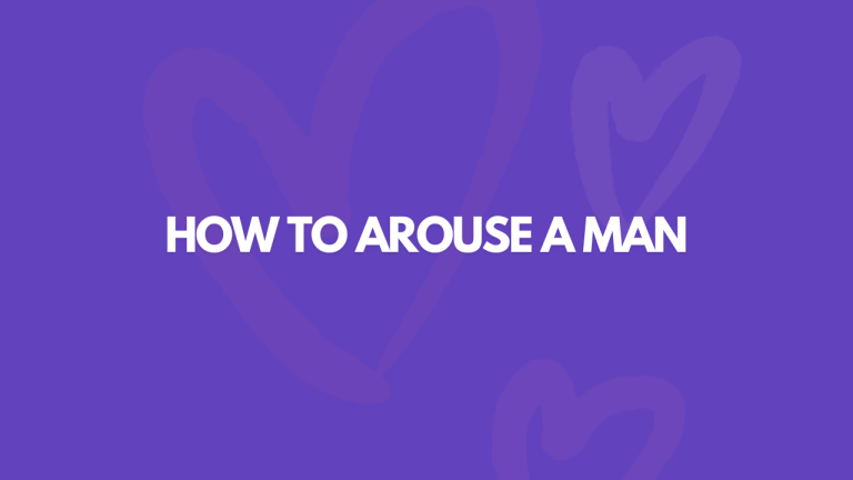 How To Arouse A Man Effortlessly: 9 Easy Ways