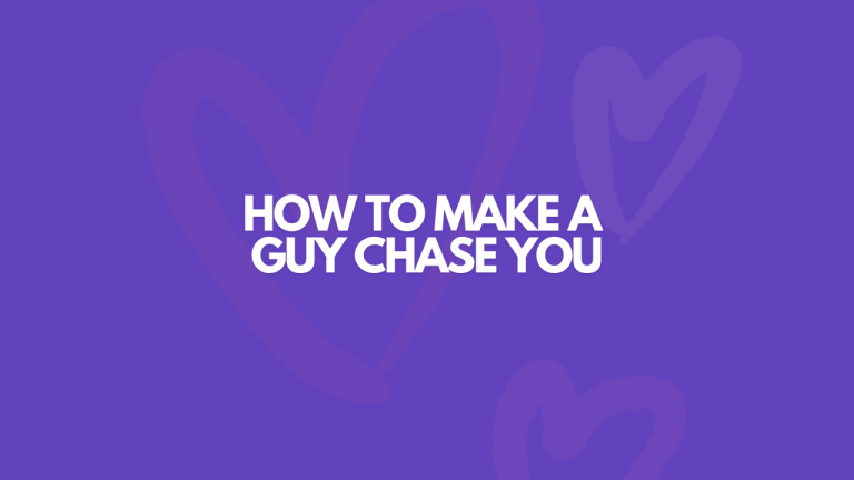 How To Make A Guy Chase You: 11 Simple Techniques