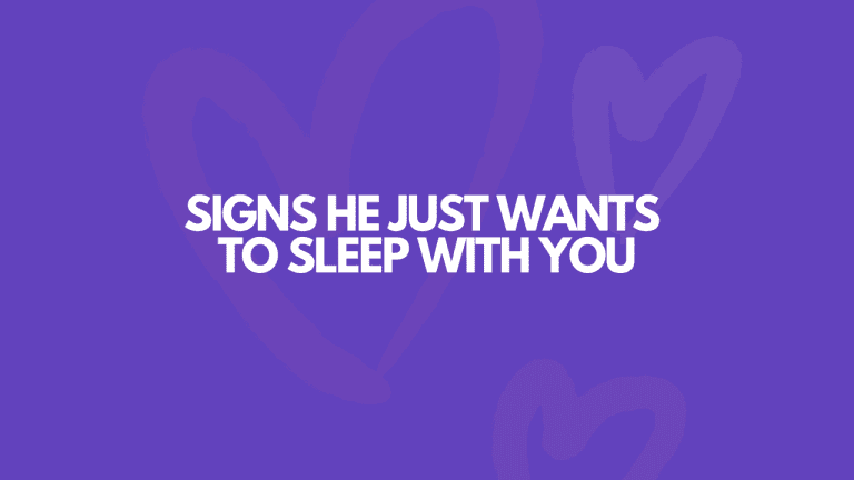 7 Tell-Tale Signs He Just Wants To Sleep With You