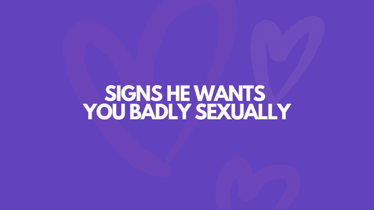 11 Undeniable Signs He Wants You Badly Sexually